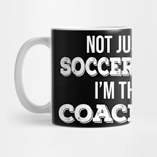 Not just a soccer dad Im the coach Mug